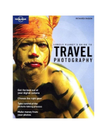 Lonely Planet's Guide To Travel Photography